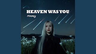 Heaven Was You