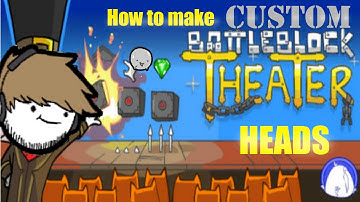 How to make custom Battle Block Theater heads