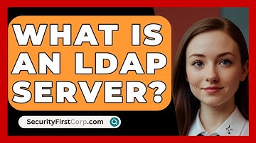 What Is An LDAP Server? - SecurityFirstCorp.com