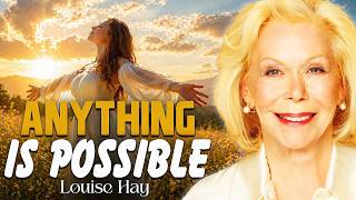 Anything Is Possible When You Believe | Trust Life Fully | Louise Hay