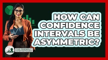 How Can Confidence Intervals Be Asymmetric? - The Friendly Statistician