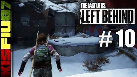 The Last of Us: Left Behind Walkthrough Part 10: Distraction "PS3 Gameplay" | HD
