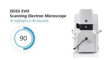 ZEISS EVO Scanning Electron Microscope – 10 Highlights in 90 Seconds