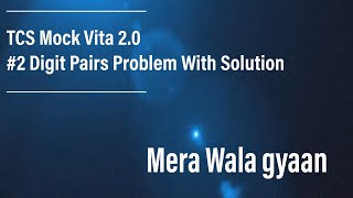 Digit Pairs TCS |  TCS  CodeVita 2020 Problem With Solution | Digit Pair Problem |Mera Wala Gyaan Profile