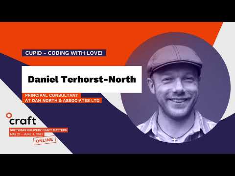CUPID - for joyful coding - DANIEL TERHORST-NORTH | Craft Conference 2021