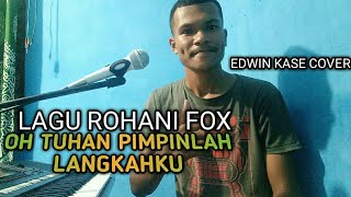 Lagu Rohani Fox Ohtuhan Pimpinlah Langkahkucoveredwin Kase