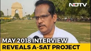 Top Scientist Hinted At ASAT In NDTV Interview Last Year