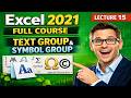 Excel 2021 Full Course Lecture 15 | Text Group & Symbol Group Explained Step by Step