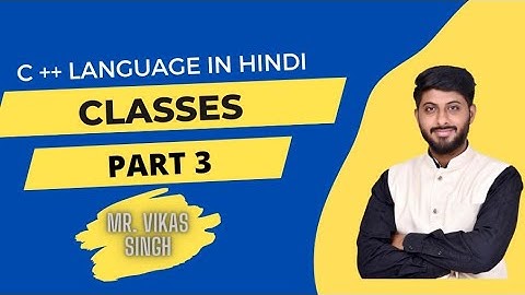 Program || CLASSES in C++ Part 3 with Example in C++ Hindi by vikas singh