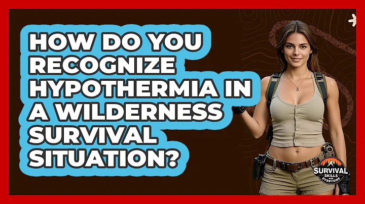 How Do You Recognize Hypothermia In A Wilderness Survival Situation? - Survival Skills for Everyone