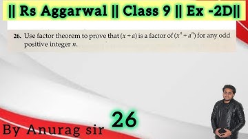 26. Use factor theorem to prove that (x + a) is a factor of (x" + a") for any odd positive integer n