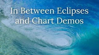 In Between Eclipses and Chart Demos