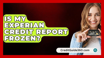 Is My Experian Credit Report Frozen? - CreditGuide360.com