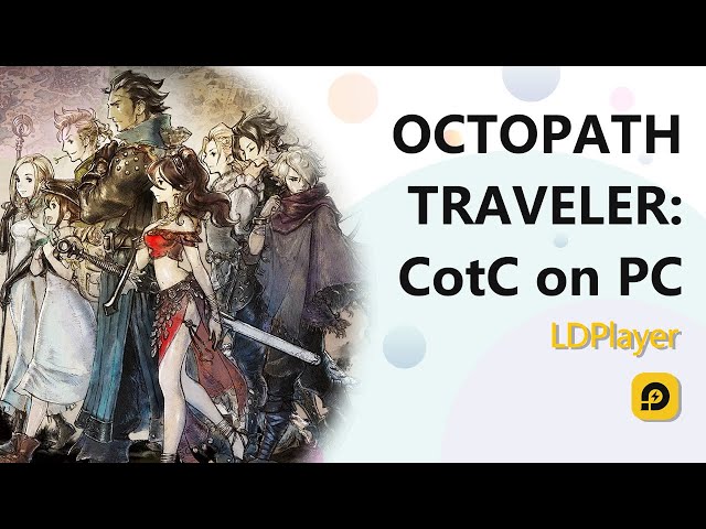 Download OCTOPATH TRAVELER: CotC on PC (Emulator) - LDPlayer