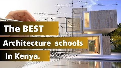 The Ultimate Guide to the Best public universities offering a degree in architecture in Kenya.
