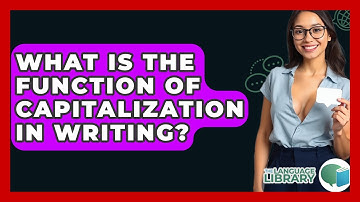 What Is The Function Of Capitalization In Writing? - The Language Library