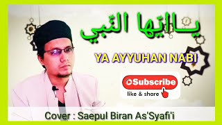 YA AYYUHAN NABI ( Cover : Saepul Biran As'Syafi'i )