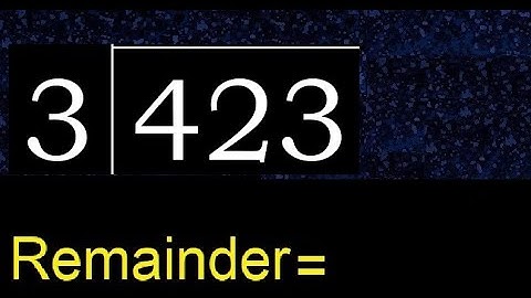Divide 423 by 3 , remainder  . Division with 1 Digit Divisors . How to do