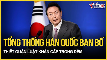 Bất ngờ lý do Tổng thống Hàn Quốc ban bố thiết quân luật khẩn cấp trong đêm | Báo VietNamNet