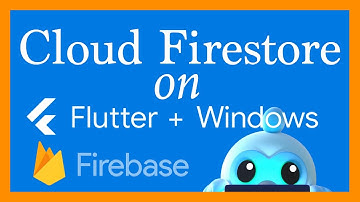 Flutter Firebase: Cloud Firestore Basics on Windows