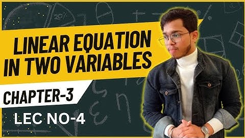 PART-4 LINEAR EQUATION IN TWO VARIABLES CHAPTER-3 | CLASS-10TH MATHS | CBSE BOARDS | BATCH 2023-2024