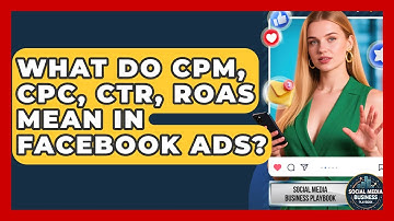 What Do CPM, CPC, CTR, ROAS Mean In Facebook Ads? - Social Media Business Playbook