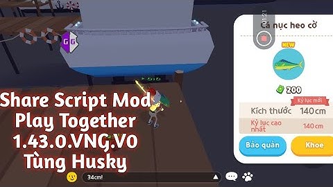 Link Download Script Mod Play Togerther VNG 1.43.0 K miss BỔ CUI |Tùng Husky