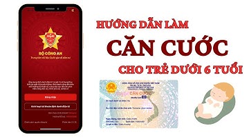 Cách làm thẻ CĂN CƯỚC online cho trẻ dưới 6 tuổi tại nhà năm 2025