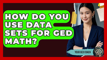 How Do You Use Data Sets For GED Math? - Your GED Coach