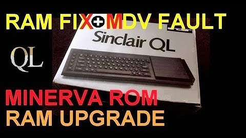 Sinclair QL - 1984 - RAM Fix & Upgrade, Minerva ROM Install etc.