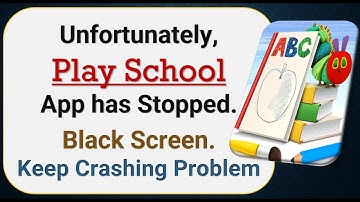 How To Fix Unfortunately, Play School App has stopped | Keeps Crashing Problem in Android