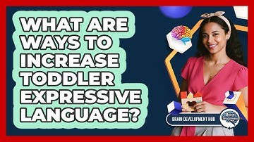 What Are Ways To Increase Toddler Expressive Language?