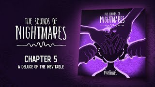 The Sounds of Nightmares - Chapter 5: A Deluge of the Inevitable
