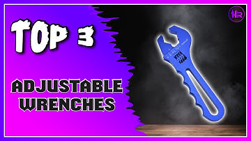 The Best Adjustable Wrenches for Your Repair Needs