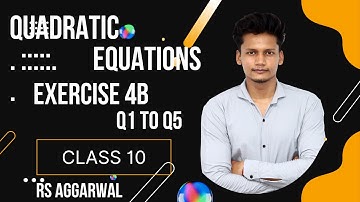 Ex 4B Q1 to Q5 Class 10 | Quadratic Equations | RS Aggarwal | Chapter 4  CBSE | Rajmith study