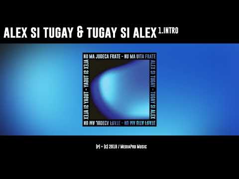 Alex si Tugay & Tugay si Alex - Intro (Nu Ma Judeca Frate)