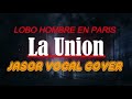 Lobo Hombre En Paris - La Union (Jasor Vocal Cover)