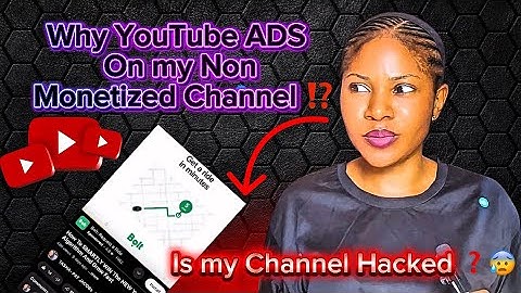 Why is YouTube Ads On My Non Monetized Channel and Videos | Is My Account Hacked ?