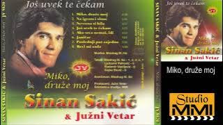 Sinan Sakic i Juzni Vetar - Miko druze moj
