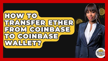 How to Transfer Ether from Coinbase to Coinbase Wallet? - CryptoBasics360.com