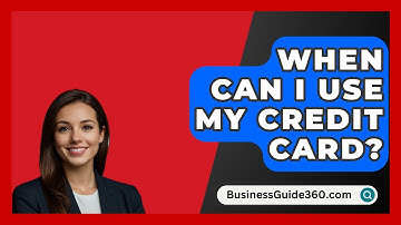 When Can I Use My Credit Card? - BusinessGuide360.com