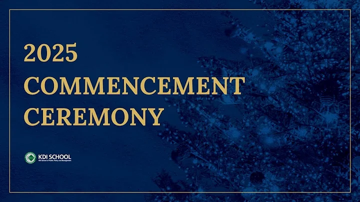 2025 KDI School Commencement & Completion Ceremony