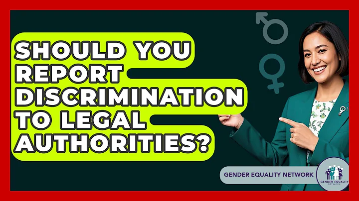 Should You Report Discrimination To Legal Authorities? - Gender Equality Network