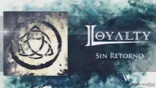 Watch Loyalty Sin Retorno video