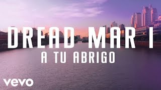 Video voorbeeld van "Dread Mar I - A Tu Abrigo (Lyric Video)"