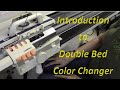 Introduction to the Double Bed Color Changer