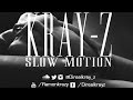 Kray Z - Slow Motion - November 2014