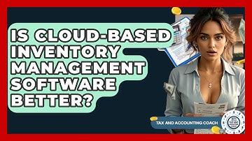 Is Cloud-Based Inventory Management Software Better? - Tax and Accounting Coach
