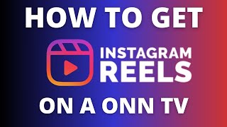 How To Get Instagram Reels On Any Onn Tv