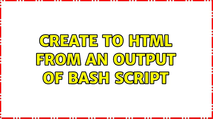 Create to HTML from an output of bash script